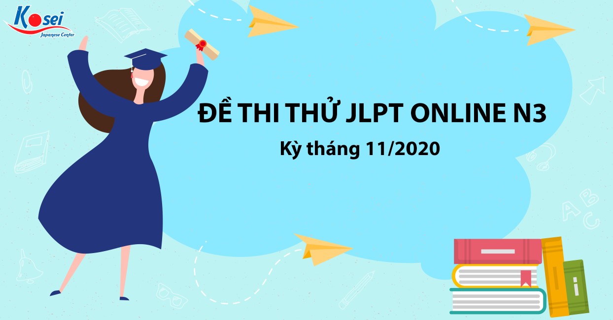 Đề thi thử JLPT N3 Online - Kỳ tháng 11/2020 (kèm đáp án)